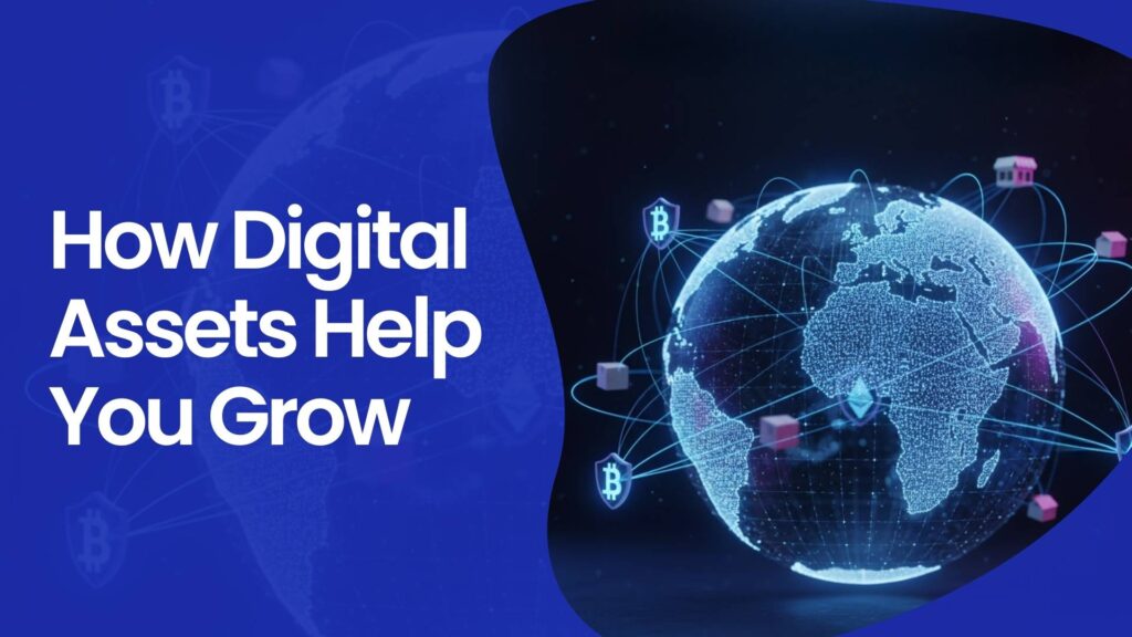 How Digital Assets Help You Grow
