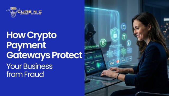 How Crypto Payment Gateways Protect Your Business from Fraud