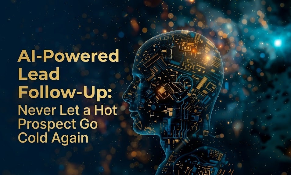 AI-Powered Lead Follow-Up: Never Let a Hot Prospect Go Cold Again